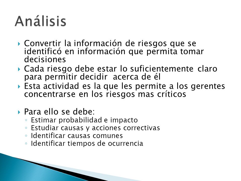 Análisis Convertir la información de riesgos que se identificó en información que permita tomar decisiones.