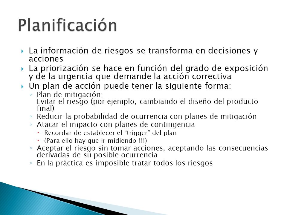 Planificación La información de riesgos se transforma en decisiones y acciones.