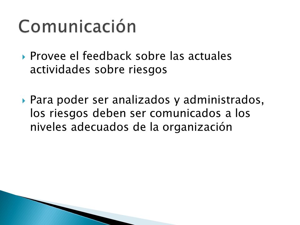 Comunicación Provee el feedback sobre las actuales actividades sobre riesgos.