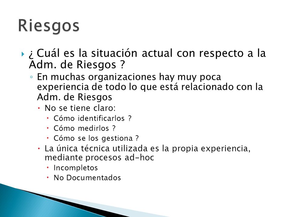 Riesgos ¿ Cuál es la situación actual con respecto a la Adm. de Riesgos