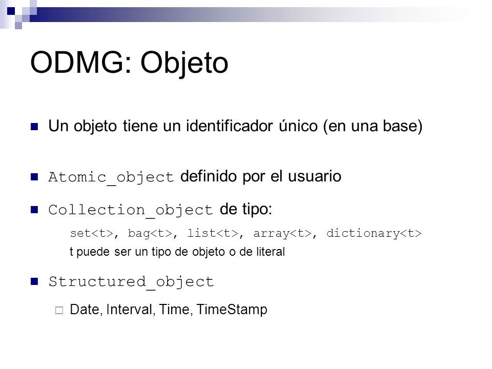 ODMG: Objeto Un objeto tiene un identificador único (en una base)