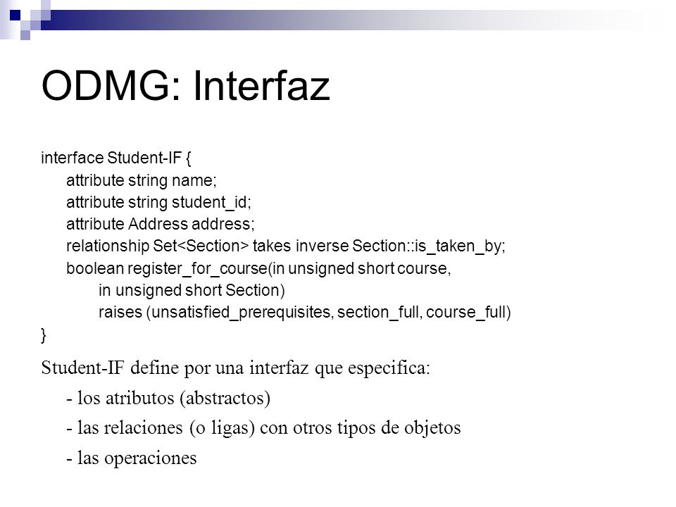 ODMG: Interfaz Student-IF define por una interfaz que especifica: