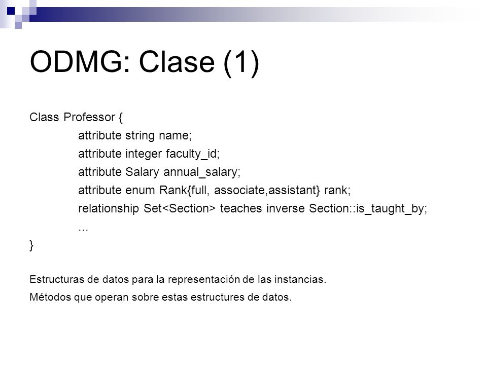 ODMG: Clase (1) Class Professor { attribute string name;