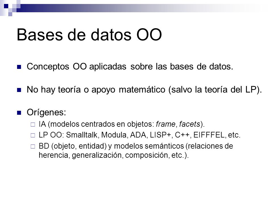 Bases de datos OO Conceptos OO aplicadas sobre las bases de datos.