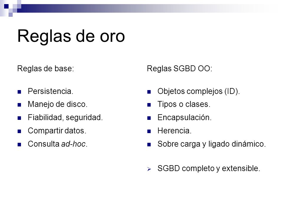 Reglas de oro Reglas de base: Persistencia. Manejo de disco.
