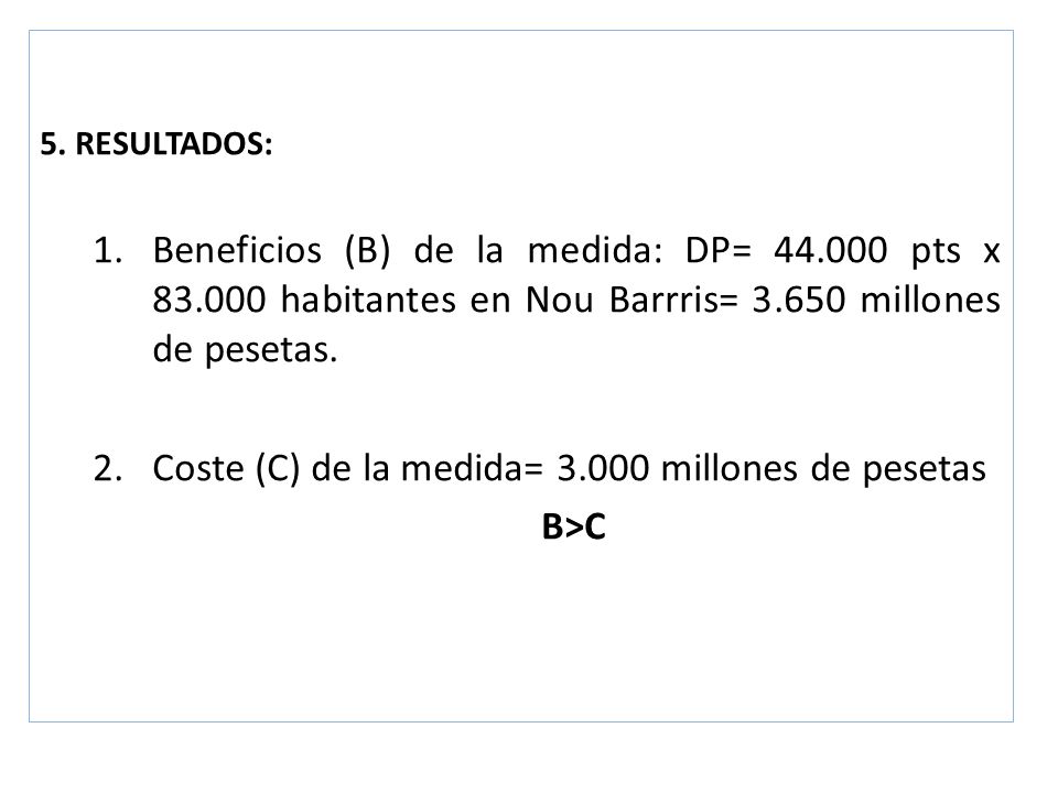 Coste (C) de la medida= millones de pesetas B>C