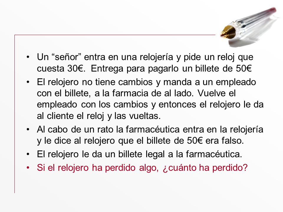Un señor entra en una relojería y pide un reloj que cuesta 30€