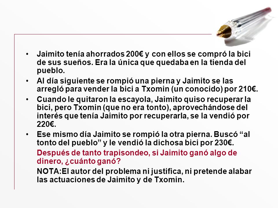Jaimito tenía ahorrados 200€ y con ellos se compró la bici de sus sueños. Era la única que quedaba en la tienda del pueblo.