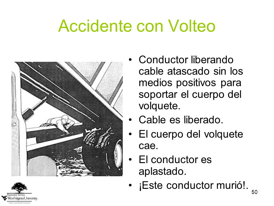 Accidente con Volteo Conductor liberando cable atascado sin los medios positivos para soportar el cuerpo del volquete.