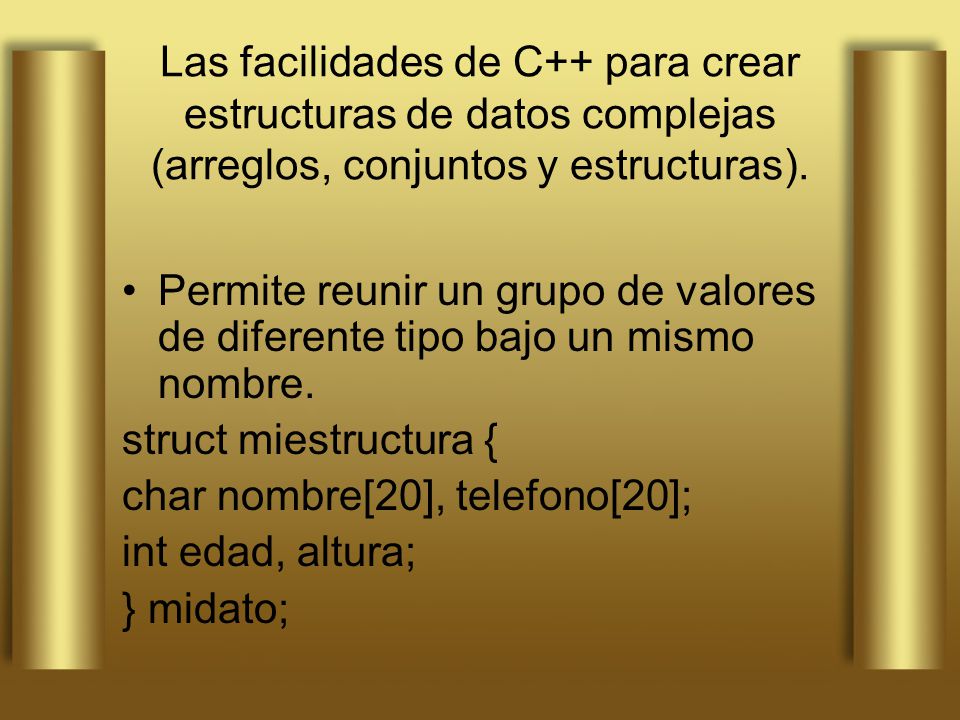 Las facilidades de C++ para crear estructuras de datos complejas (arreglos, conjuntos y estructuras).