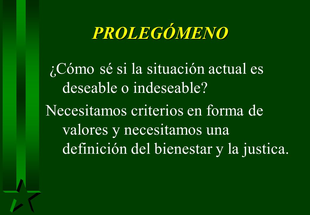 PROLEGÓMENO ¿Cómo sé si la situación actual es deseable o indeseable