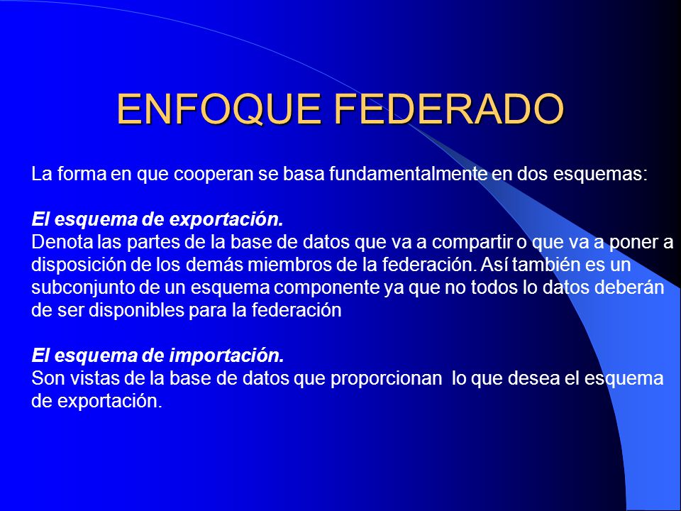 ENFOQUE FEDERADO La forma en que cooperan se basa fundamentalmente en dos esquemas: El esquema de exportación.