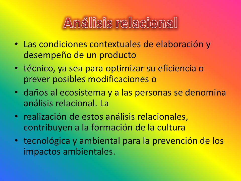 Análisis relacional Las condiciones contextuales de elaboración y desempeño de un producto.