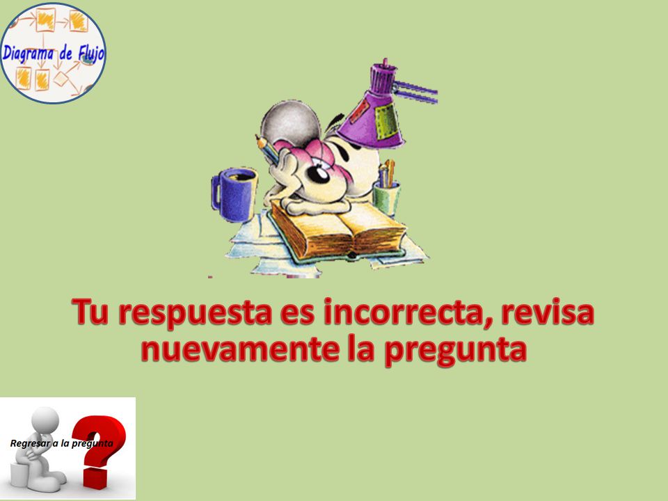 Tu respuesta es incorrecta, revisa nuevamente la pregunta