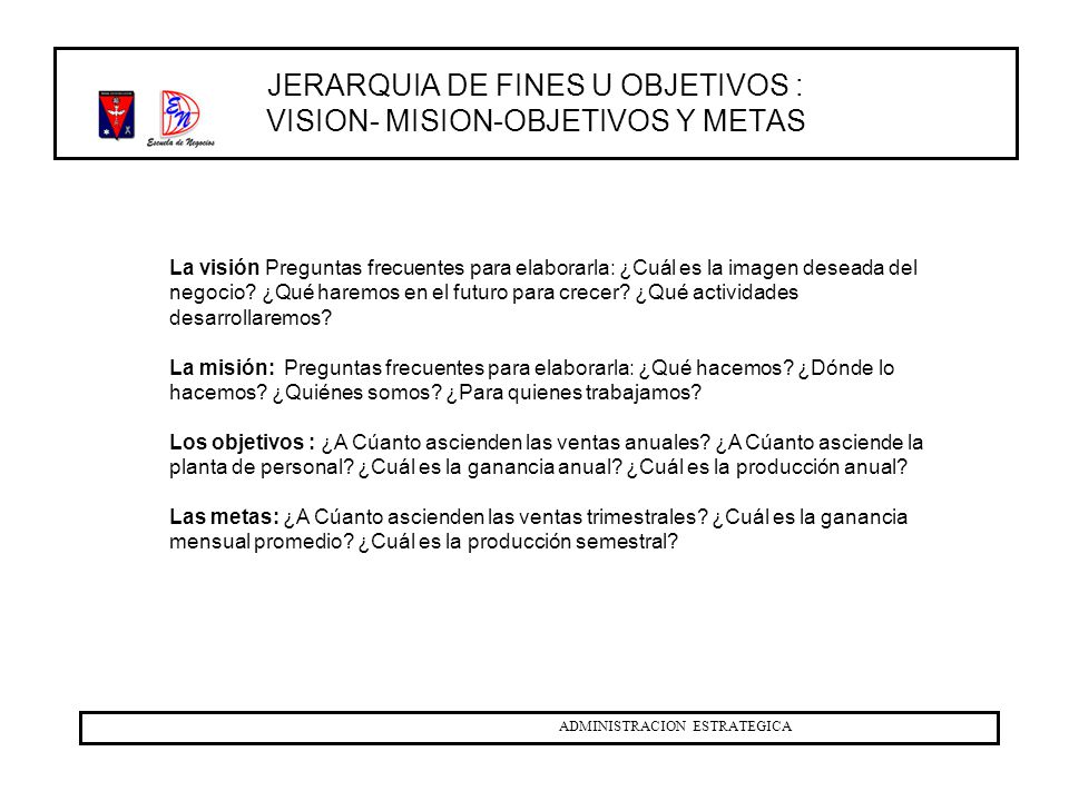 JERARQUIA DE FINES U OBJETIVOS : VISION- MISION-OBJETIVOS Y METAS