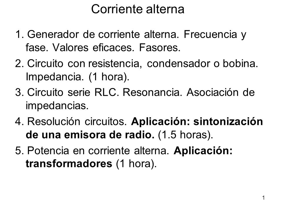 Corriente alterna 1. Generador de corriente alterna. Frecuencia y fase. Valores eficaces. Fasores.