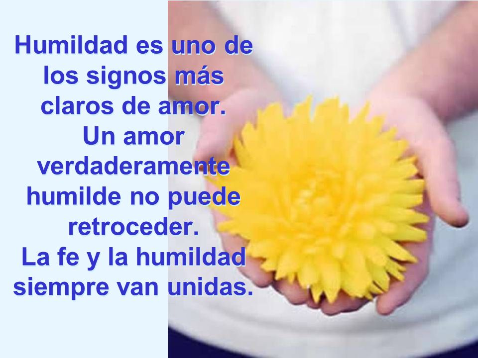 Humildad es uno de los signos más claros de amor