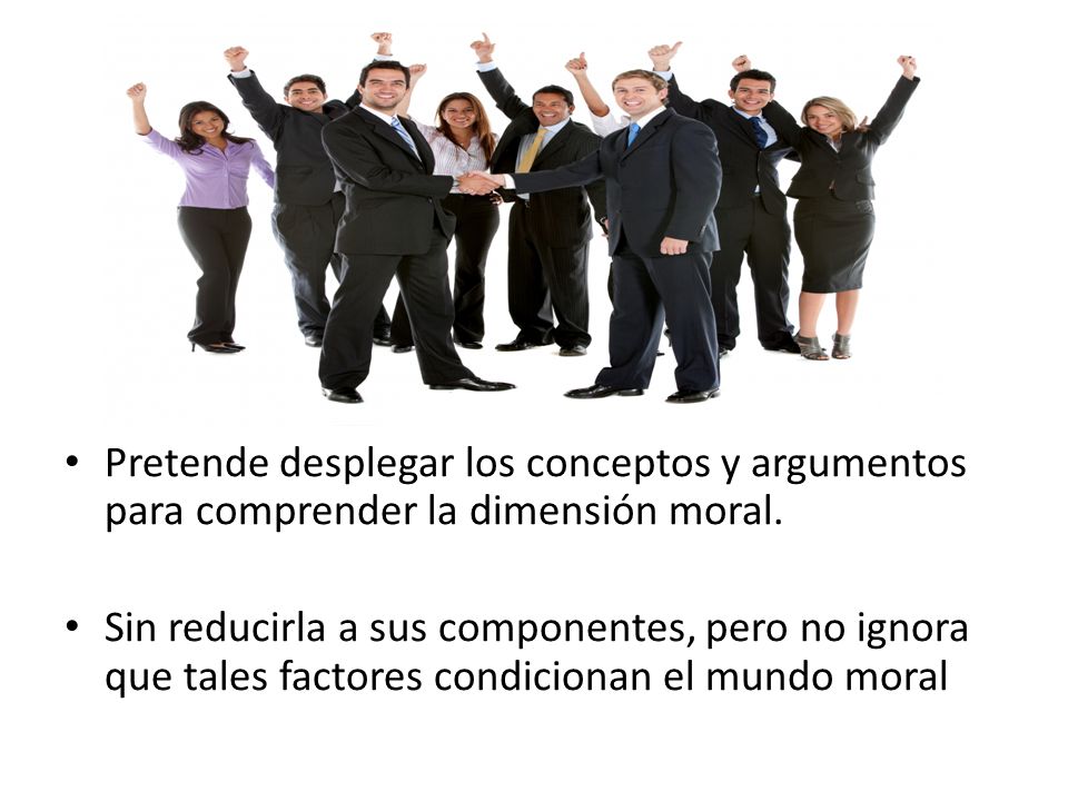Pretende desplegar los conceptos y argumentos para comprender la dimensión moral.