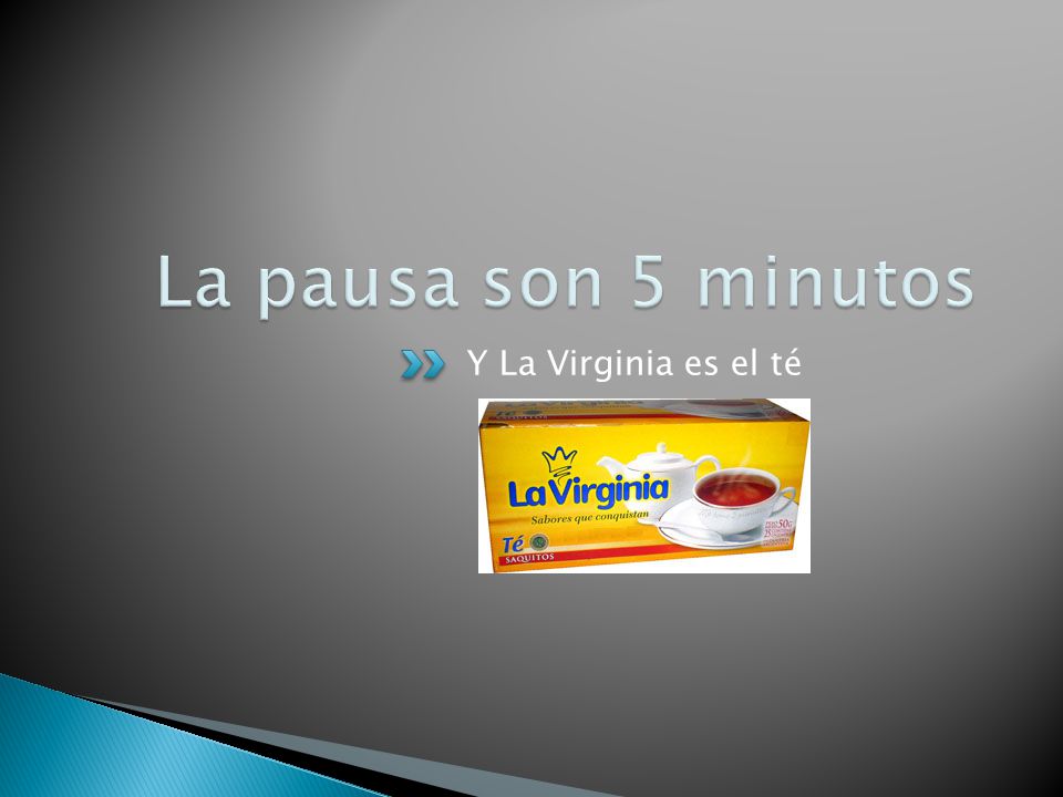 La pausa son 5 minutos Y La Virginia es el té