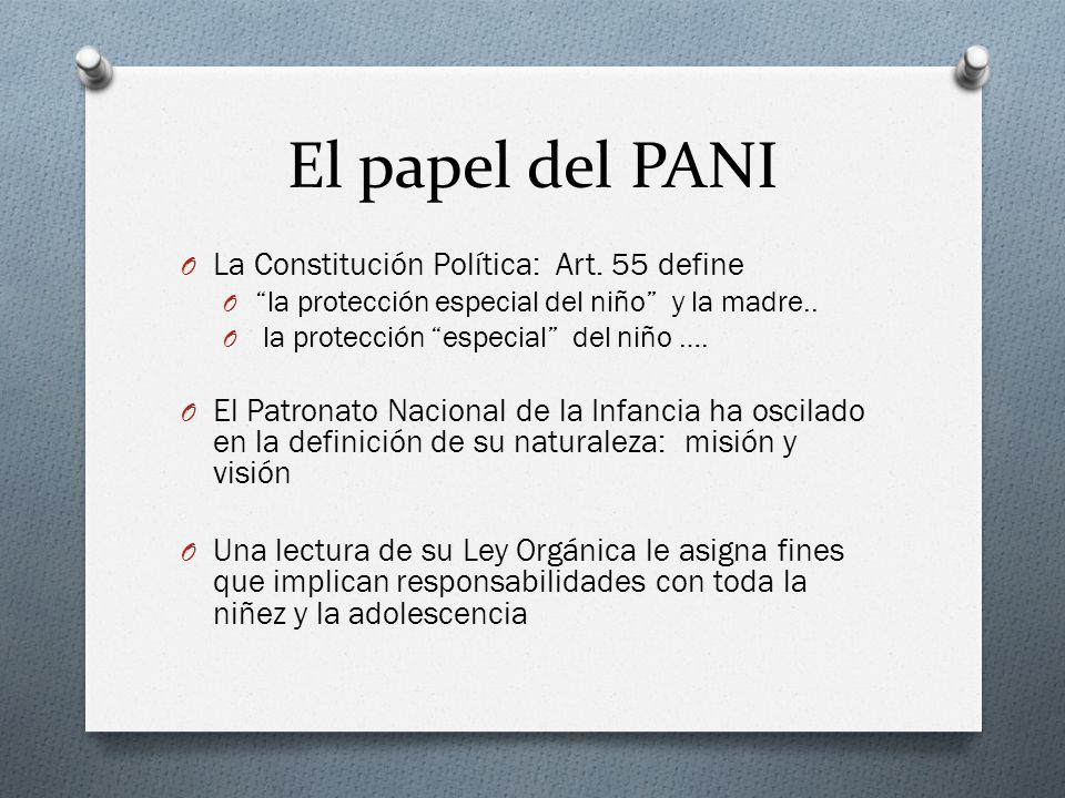 El papel del PANI La Constitución Política: Art. 55 define