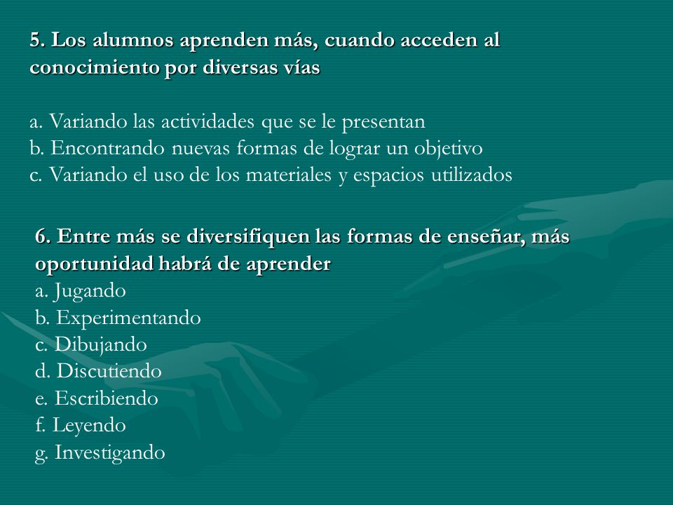 5. Los alumnos aprenden más, cuando acceden al conocimiento por diversas vías