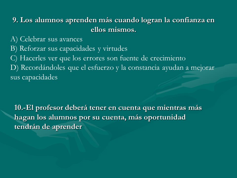 9. Los alumnos aprenden más cuando logran la confianza en ellos mismos.