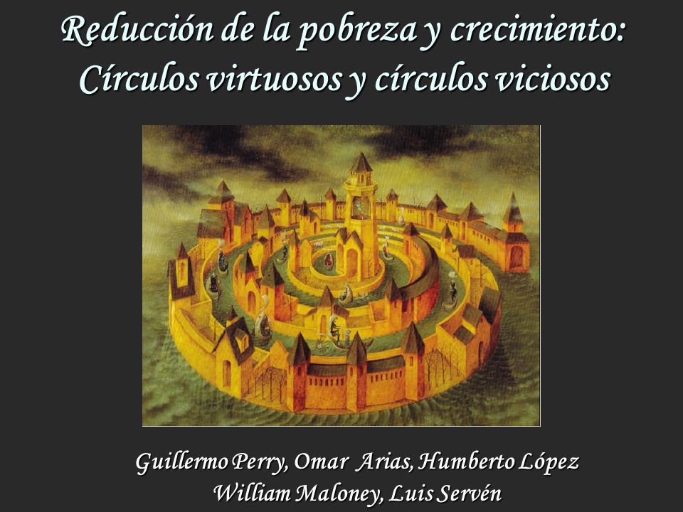 Reducción de la pobreza y crecimiento: Círculos virtuosos y círculos viciosos
