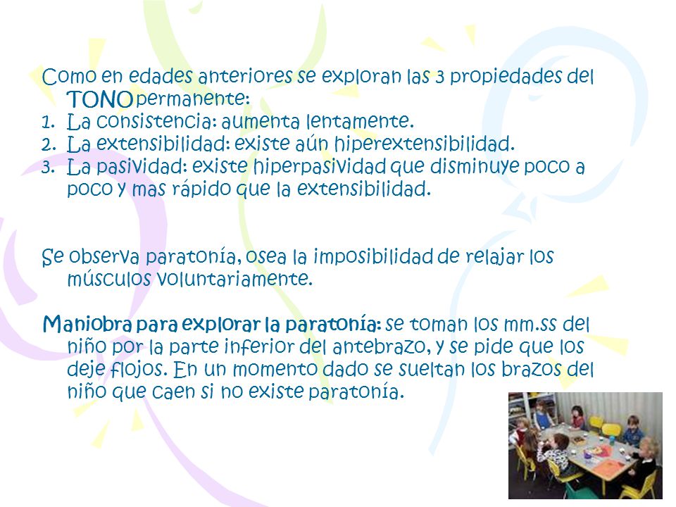 Como en edades anteriores se exploran las 3 propiedades del TONO permanente: