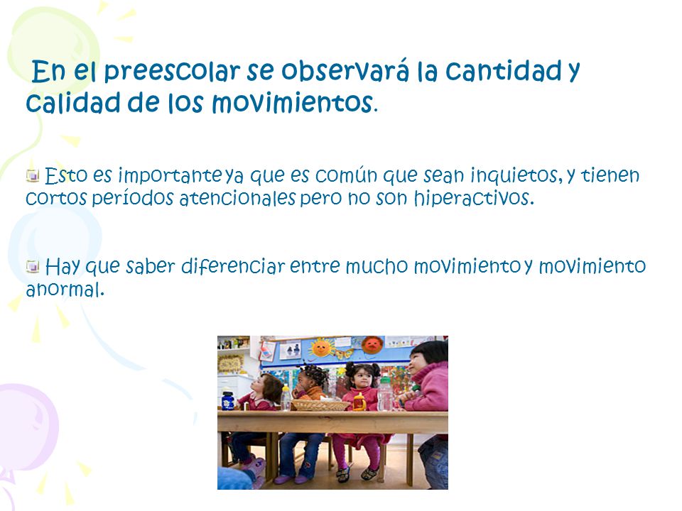 En el preescolar se observará la cantidad y calidad de los movimientos.
