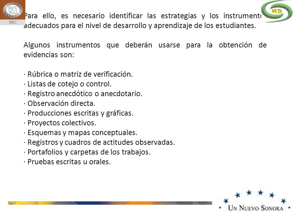Para ello, es necesario identificar las estrategias y los instrumentos adecuados para el nivel de desarrollo y aprendizaje de los estudiantes.