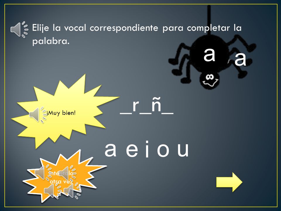 Elije la vocal correspondiente para completar la palabra.