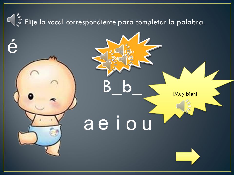 Elije la vocal correspondiente para completar la palabra.