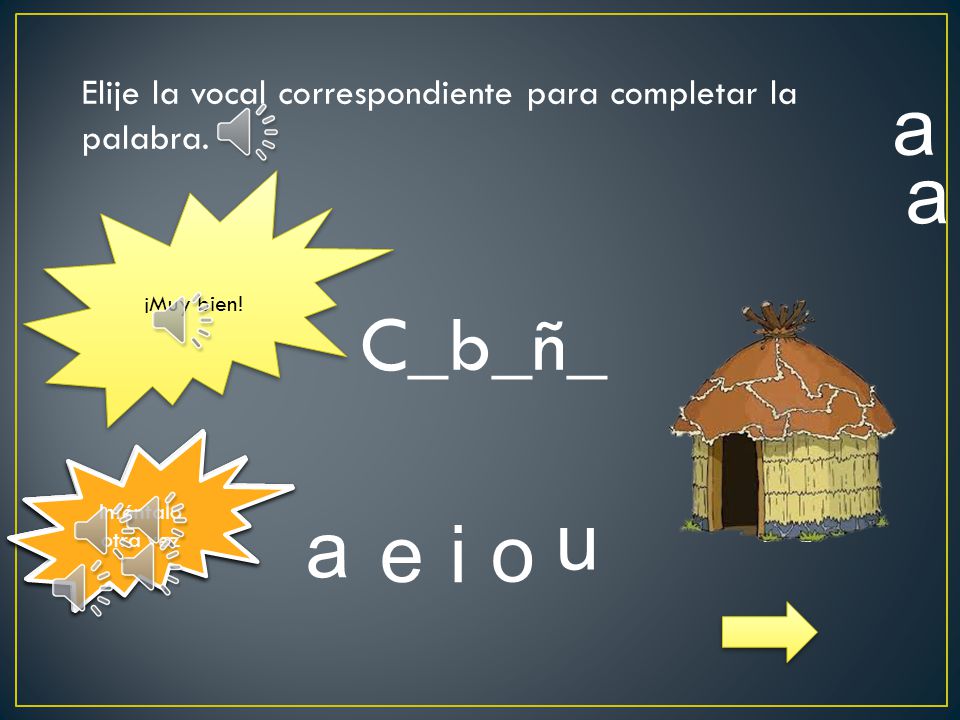 Elije la vocal correspondiente para completar la palabra.