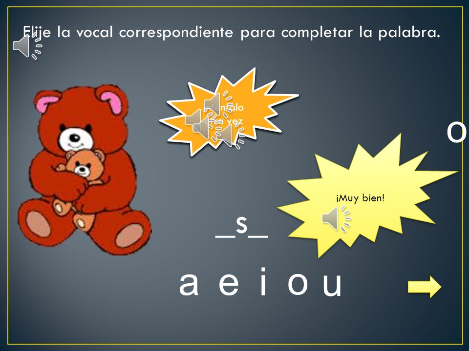 Elije la vocal correspondiente para completar la palabra.