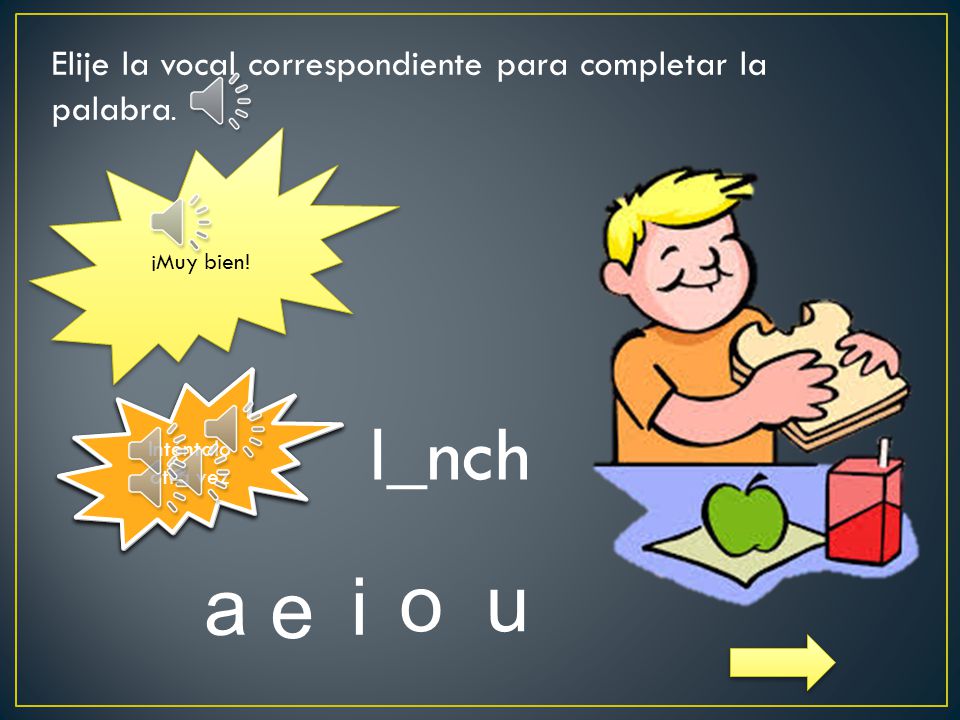 Elije la vocal correspondiente para completar la palabra.