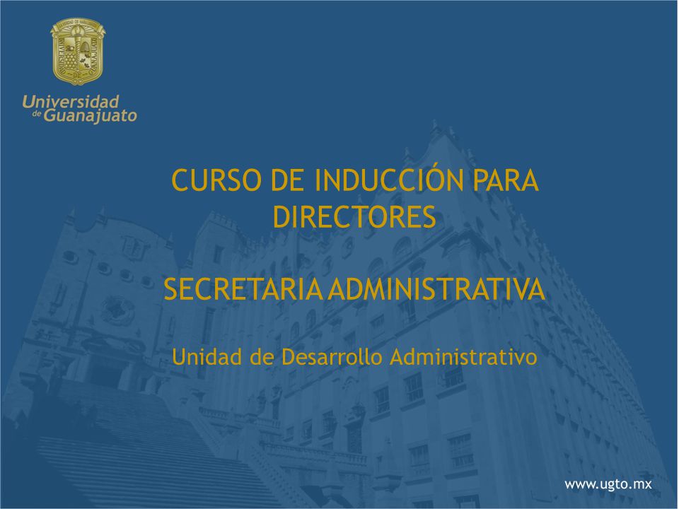 CURSO DE INDUCCIÓN PARA DIRECTORES SECRETARIA ADMINISTRATIVA Unidad de Desarrollo Administrativo