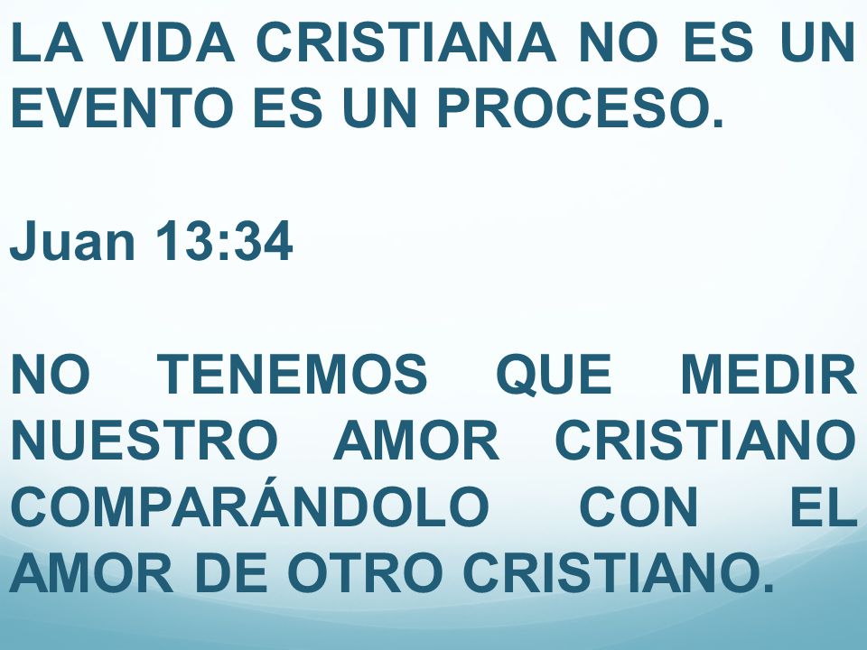 LA VIDA CRISTIANA NO ES UN EVENTO ES UN PROCESO.