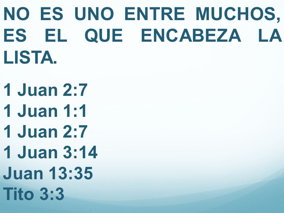 NO ES UNO ENTRE MUCHOS, ES EL QUE ENCABEZA LA LISTA.