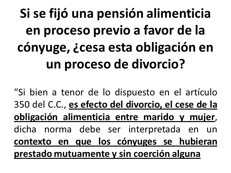 Si se fijó una pensión alimenticia en proceso previo a favor de la cónyuge, ¿cesa esta obligación en un proceso de divorcio