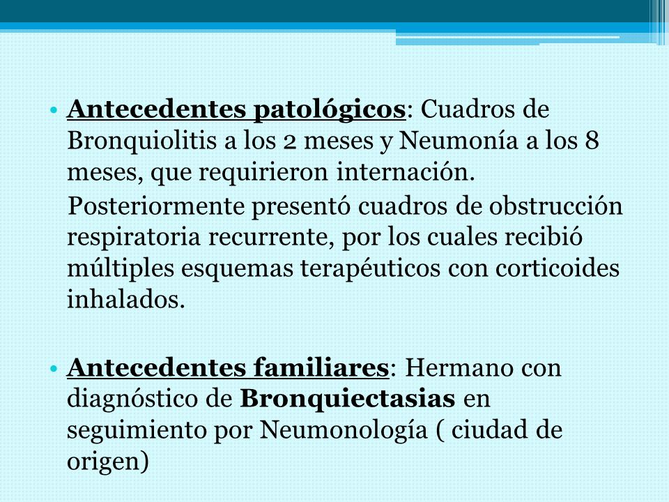 Antecedentes patológicos: Cuadros de Bronquiolitis a los 2 meses y Neumonía a los 8 meses, que requirieron internación.