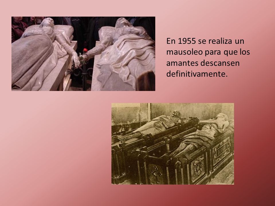En 1955 se realiza un mausoleo para que los amantes descansen definitivamente.