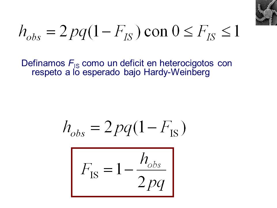 Definamos FIS como un deficit en heterocigotos con respeto a lo esperado bajo Hardy-Weinberg