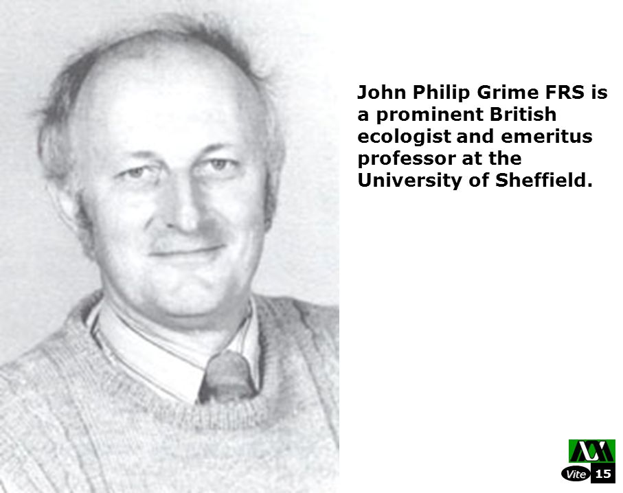 John Philip Grime FRS is a prominent British ecologist and emeritus professor at the University of Sheffield.