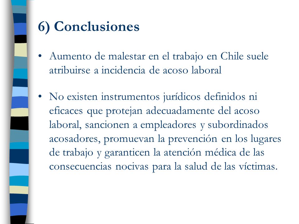 6) Conclusiones Aumento de malestar en el trabajo en Chile suele atribuirse a incidencia de acoso laboral.
