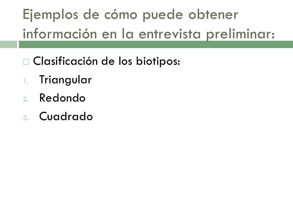 Ejemplos de cómo puede obtener información en la entrevista preliminar: