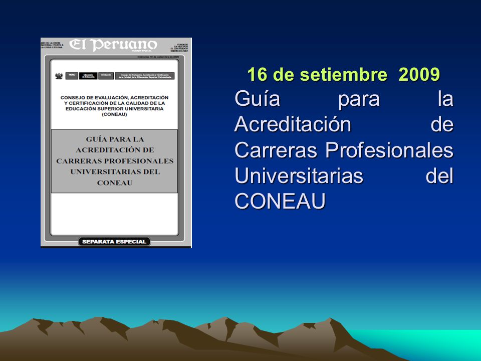 16 de setiembre 2009 Guía para la Acreditación de Carreras Profesionales Universitarias del CONEAU