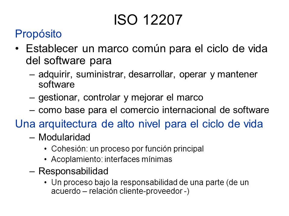 ISO Propósito. Establecer un marco común para el ciclo de vida del software para.