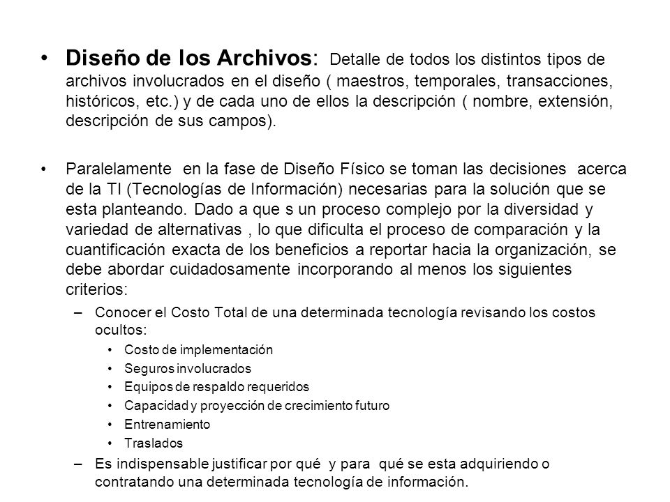 Diseño de los Archivos: Detalle de todos los distintos tipos de archivos involucrados en el diseño ( maestros, temporales, transacciones, históricos, etc.) y de cada uno de ellos la descripción ( nombre, extensión, descripción de sus campos).