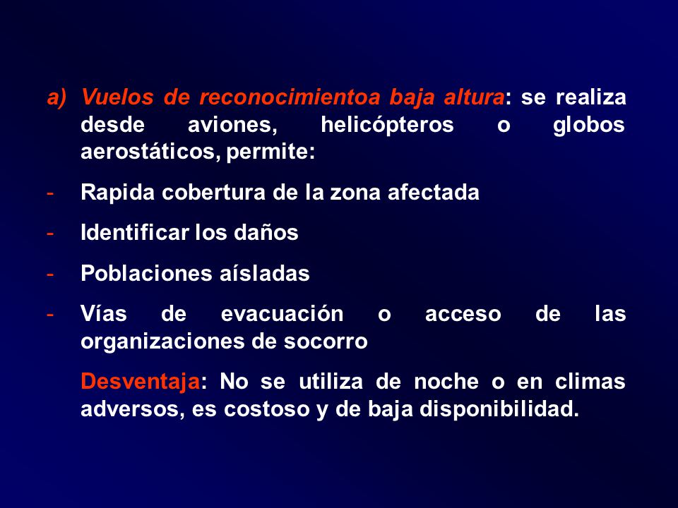 Vuelos de reconocimientoa baja altura: se realiza desde aviones, helicópteros o globos aerostáticos, permite:
