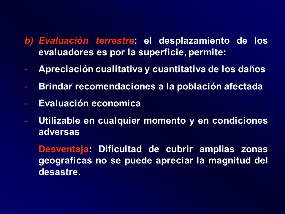 Evaluación terrestre: el desplazamiento de los evaluadores es por la superficie, permite: